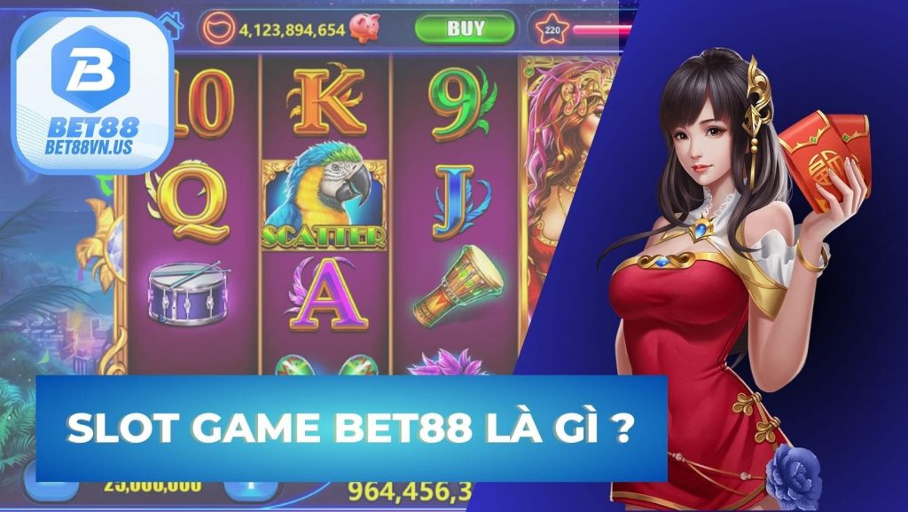 Slot game Bet88 là gì ?