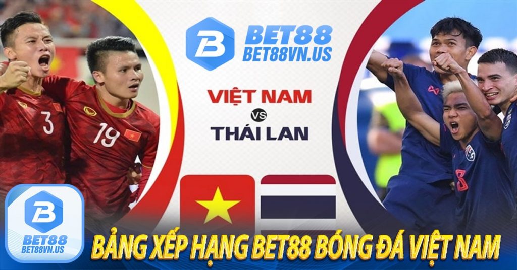 Bảng xếp hạng Bet88 bóng đá Việt Nam